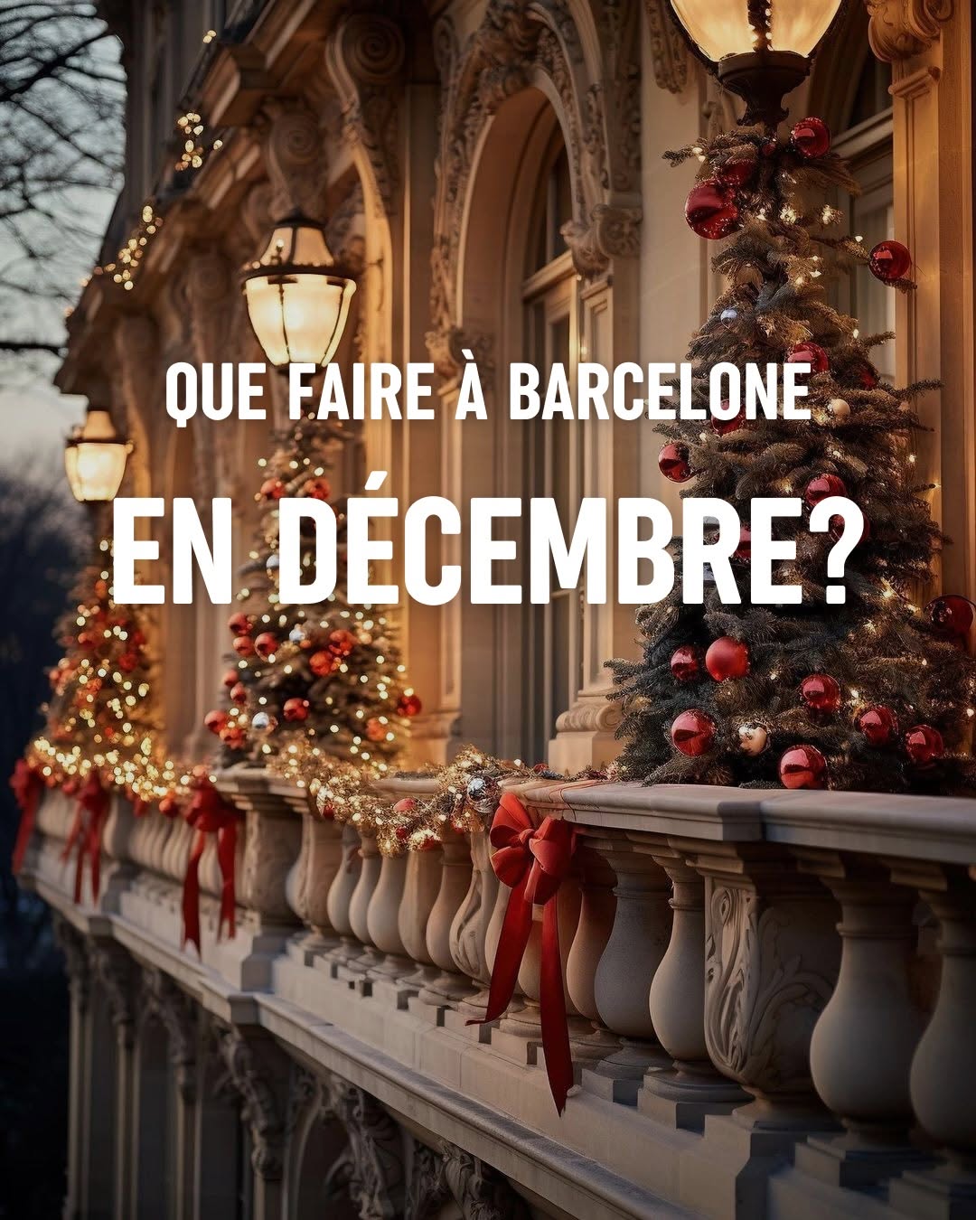 Notre sélection des meilleurs évènements à Barcelone en décembre ! 🎄🎶🖼️🎭